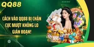 Cách vào QQ88 khi bị chặn